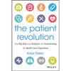 The Patient Revolution: How Big Data and Analytics Are Transforming the Health Care Experience - Hardcover