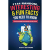 1144 Random, Interesting and Fun Facts You Need To Know - The Knowledge Encyclopedia To Win Trivia - Paperback