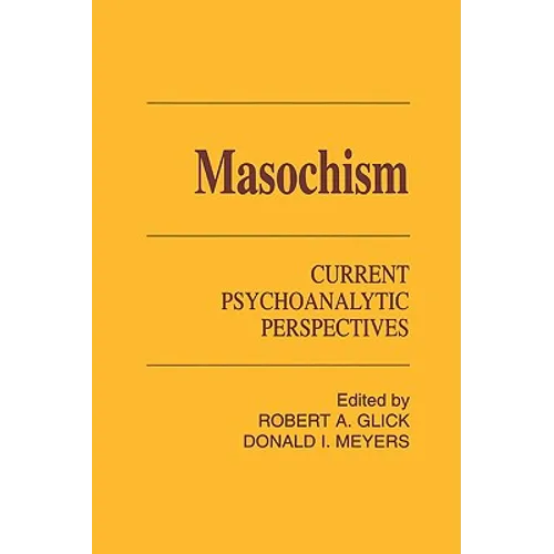 Masochism: Current Psychoanalytic Perspectives - Paperback