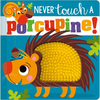 Never Touch a Porcupine! - Board Book