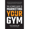 The Ultimate Guide to Marketing Your Gym - Paperback