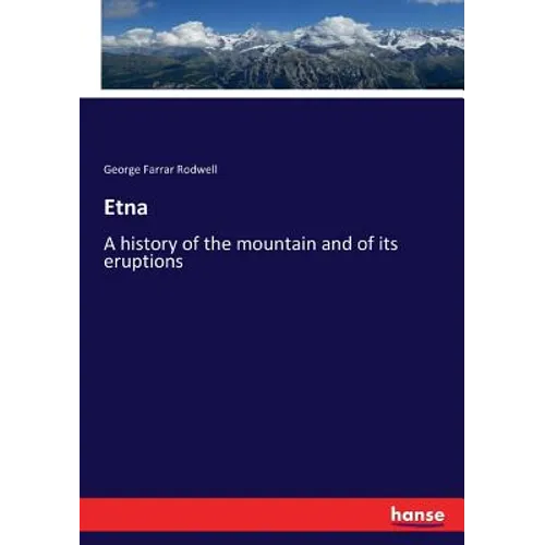 Etna: A history of the mountain and of its eruptions - Paperback