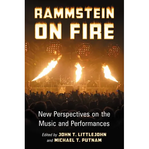 Rammstein on Fire: New Perspectives on the Music and Performances - Paperback