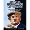 Twin Populist Reform Warriors 500 Years Apart: Martin Luther & Donald Trump -- Astonishing Similarities - Hardcover