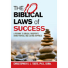 THE 10 BIBLICAL LAWS of SUCCESS: A Pathway to Biblical Prosperity, Divine Purpose, and Lasting Happiness - Hardcover