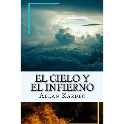 El Cielo y el Infierno-La Justicia Divina segun el Espiritismo (Spanish) Edition - Paperback