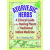 Ayurvedic Herbs: A Clinical Guide to the Healing Plants of Traditional Indian Medicine - Paperback