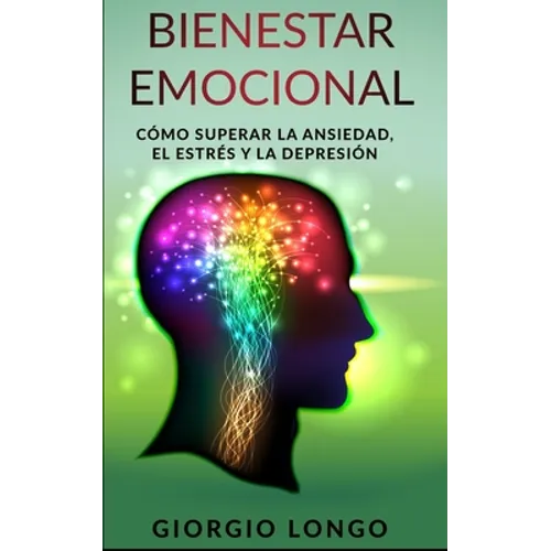 Bienestar Emocional: Cómo superar la ansiedad, el estrés y la depresión - Paperback