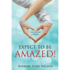 Expect To Be Amazed!: God is the God of Romance - Paperback