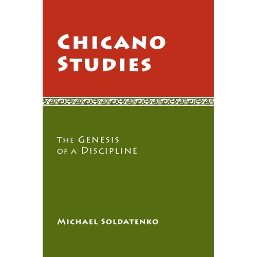 Chicano Studies: The Genesis of a Discipline - Paperback