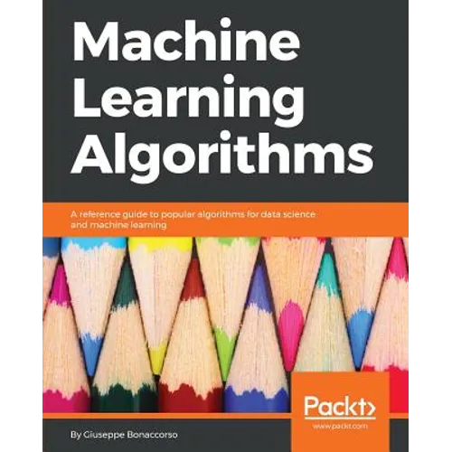 Machine Learning Algorithms: A reference guide to popular algorithms for data science and machine learning - Paperback
