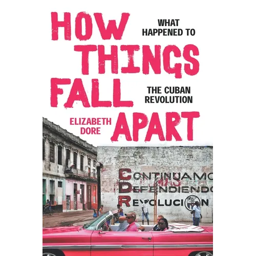 How Things Fall Apart: What Happened to the Cuban Revolution - Paperback