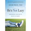 He's Not Lazy: Empowering Your Son to Believe in Himself - Paperback