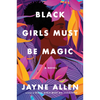 Black Girls Must Be Magic - Hardcover
