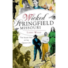 Wicked Springfield, Missouri: The Seamy Side of the Queen City - Hardcover