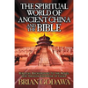 The Spiritual World of Ancient China and the Bible: Biblical Background to the Novel Qin: Dragon Emperor of China - Paperback
