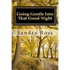 Going Gentle Into That Good Night: A Practical and Informative Guide For Fulfilling the Circle of Life For Our Loved Ones with Dementias and Alzheimer - Paperback
