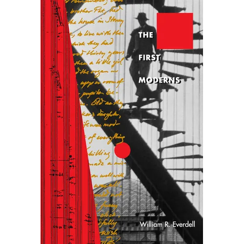 The First Moderns: Profiles in the Origins of Twentieth-Century Thought - Paperback