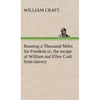 Running a Thousand Miles for Freedom; or, the escape of William and Ellen Craft from slavery - Hardcover