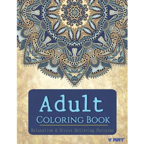 Adult Coloring Book: Adults Coloring Books, Coloring Books for Adults: Relaxation & Stress Relieving Patterns - Paperback