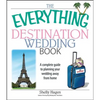The Everything Destination Wedding Book: A Complete Guide to Planning Your Wedding Away from Home - Paperback