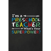 I'm A Preschool Teacher What's Your Superpower?: Thank you gift for teacher Great for Teacher Appreciation - Paperback