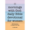 Mornings with God: Daily Bible Devotional for Women: 365 Devotions to Inspire Your Day - Paperback