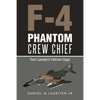 F-4 Phantom Crew Chief: Sam Lassiter's Vietnam Saga - Paperback