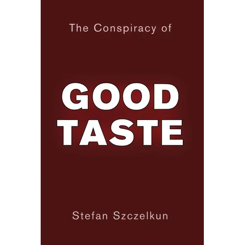 The Conspiracy of Good Taste: William Morris, Cecil Sharp and Clough Williams-Ellis and the repression of working class culture in the C20th - Paperback