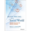 Hotel Pricing in a Social World: Driving Value in the Digital Economy - Hardcover