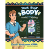 Your Busy Body: An Introduction to Anatomy and Physiology - Paperback