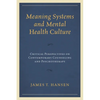 Meaning Systems and Mental Health Culture: Critical Perspectives on Contemporary Counseling and Psychotherapy - Paperback