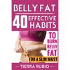 Belly Fat: 40 EFFECTIVE HABITS to BURN BELLY FAT for A SLIM WAIST (Belly Fat, Fat Burning For Women, Weight Loss, Zero Belly Diet - Paperback