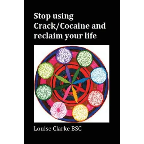 Stop Using Crack/Cocaine and Reclaim Your Life - Paperback