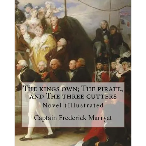 The kings own; The pirate, and The three cutters. By: Captain Frederick Marryat, introduction By: W. L. Courtney (1850 - 1 November 1928).: Novel (Ill - Paperback