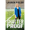 Shatterproof: How I Overcame the Shame of Losing My Parents to Opioid Addiction (and Found My Sideline Shimmy) - Hardcover