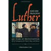 Luther and His Progeny: 500 Years of Protestantism and Its Consequences for Church, State, and Society - Paperback