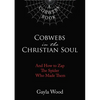 The Cobwebs in the Christian Soul: And How to Zap the Spider Who Made Them - Paperback
