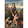 Mary's Testament of the Nativity and the Destiny of John the Baptist - Paperback
