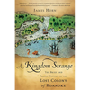 A Kingdom Strange: The Brief and Tragic History of the Lost Colony of Roanoke - Paperback