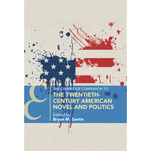 The Cambridge Companion to the Twentieth-Century American Novel and Politics - Hardcover