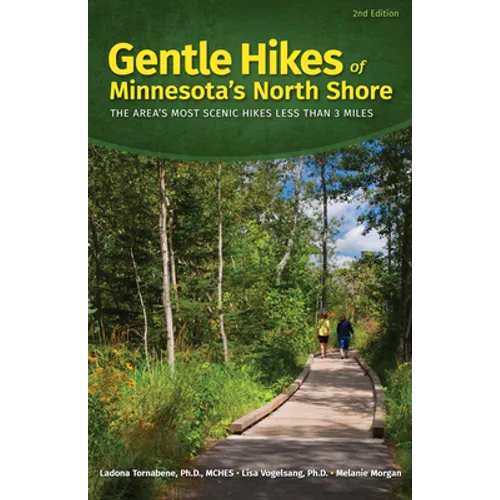 Gentle Hikes of Minnesota's North Shore: The Area's Most Scenic Hikes Less Than 3 Miles - Hardcover