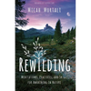 Rewilding: Meditations, Practices, and Skills for Awakening in Nature - Paperback