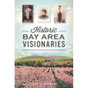 Historic Bay Area Visionaries - Paperback