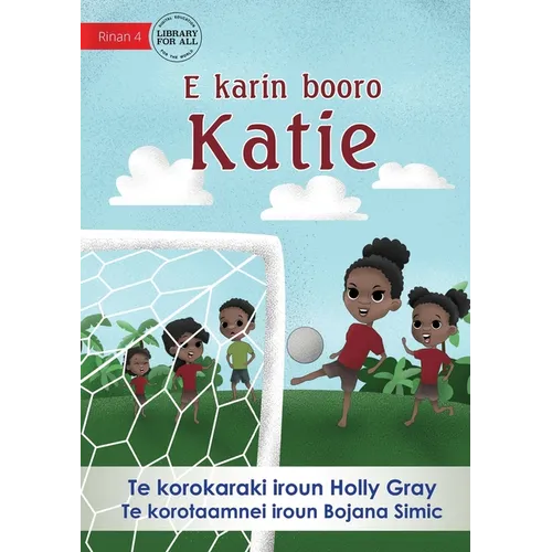 Katie Kicks a Goal - E karin booro Katie (Te Kiribati) - Paperback
