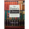 The Pastor's Library: An Annotated Bibliography of Biblical and Theological Resources for Ministry - Hardcover