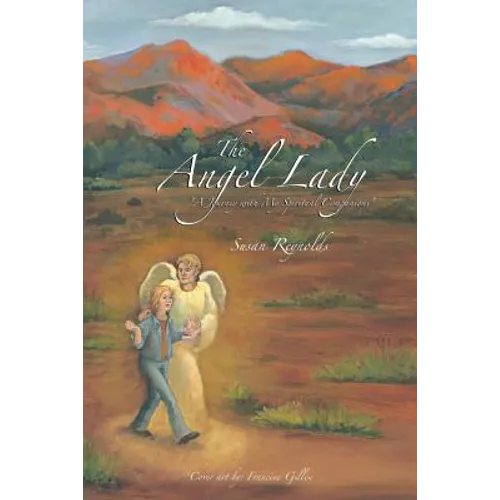 The Angel Lady: "A Journey with My Spiritual Companions" - Paperback