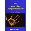 Australian Aboriginal Medicine: Caring for People - Hardcover