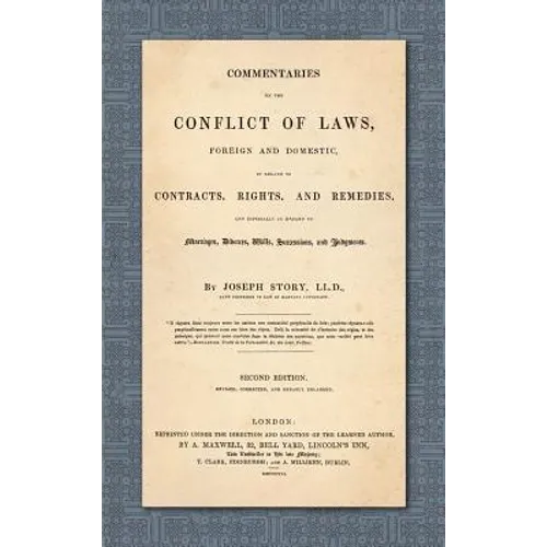 Commentaries on the Conflict of Laws, Foreign and Domestic, in Regard to Contracts, Rights, and Remedies, and Especially in Regard to Marriages, Divor - Hardcover
