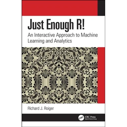 Just Enough R!: An Interactive Approach to Machine Learning and Analytics - Paperback